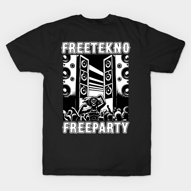 Freetekno Freeparty DJ Rave Soundsystem by T-Shirt Dealer